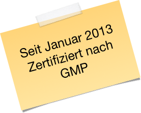 Seit Januar 2013 Zertifiziert nach GMP